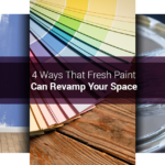 Ways That Fresh Paint Can Revamp Your Space